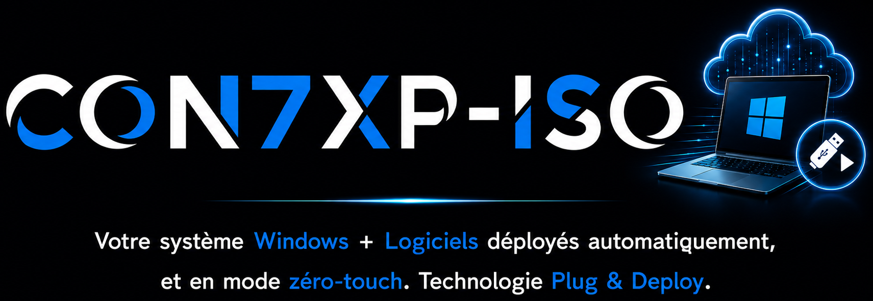 CON7XP-ISO — votre système Windows + logiciels déployés automatiquement, en mode zéro-touch. Technologie Plug & Deploy.